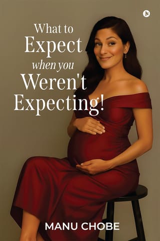 What To Expect When You Werent Expecting!