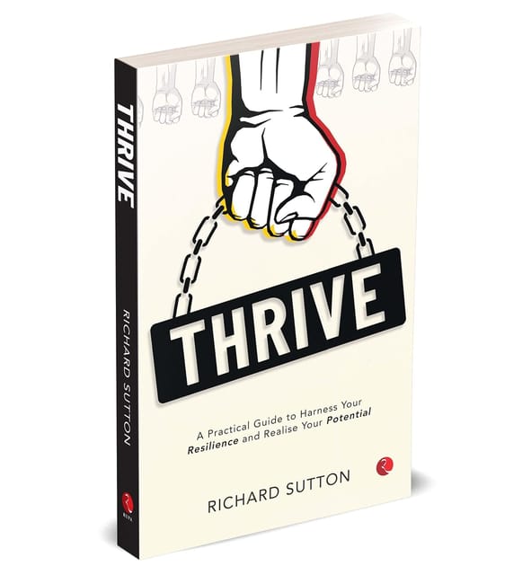Thrive A Practical Guide To Harness Your Resilience And Realise Your Potential