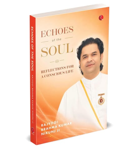 Echoes Of The Soul Reflections For A Conscious Life