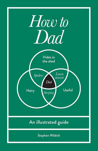 How To Dad An Illustrated Guide
