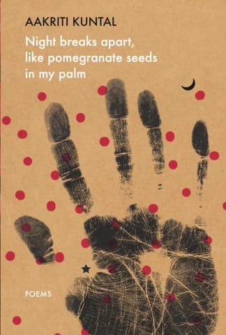 Night Breaks Apart, Like Pomegranate Seeds In My Palm Poems (the India List)