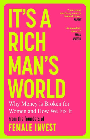 Its A Rich Mans World Why Money Is Broken For Women And How We Fix It