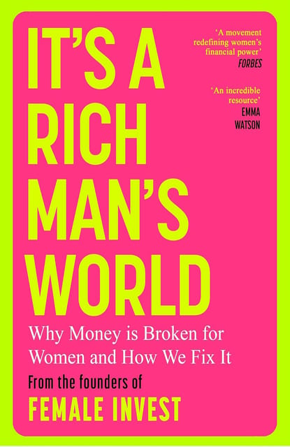 Its A Rich Mans World Why Money Is Broken For Women And How We Fix It