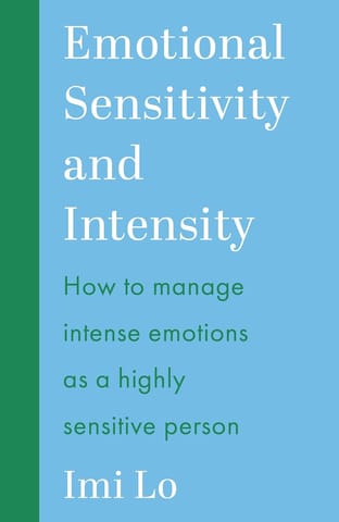 Emotional Sensitivity And Intensity How To Manage Intense Emotions As A Highly Sensitive Person