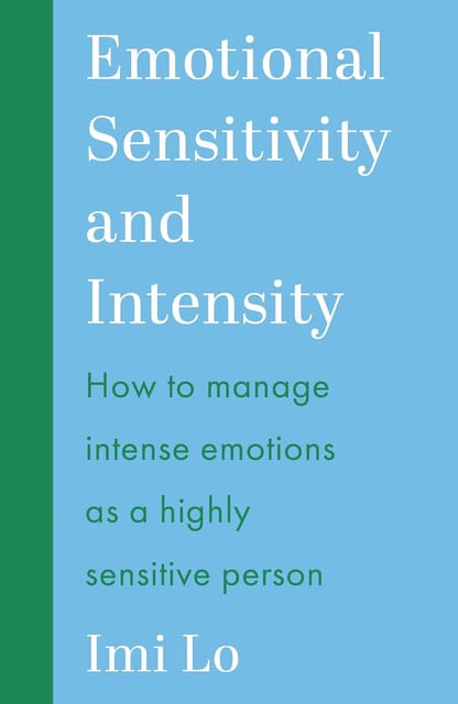 Emotional Sensitivity And Intensity How To Manage Intense Emotions As A Highly Sensitive Person