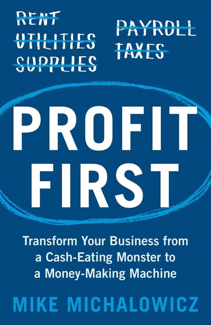 Profit First Transform Your Business From A Cash-eating Monster To A Money-making Machine