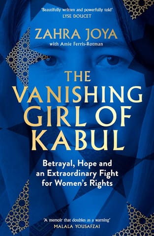 The Vanishing Girl Of Kabul Betrayal, Hope And An Extraordinary Fight For Womens Rights