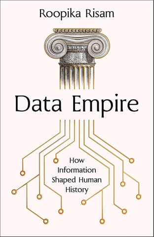 Data Empire How Information Shaped Human History