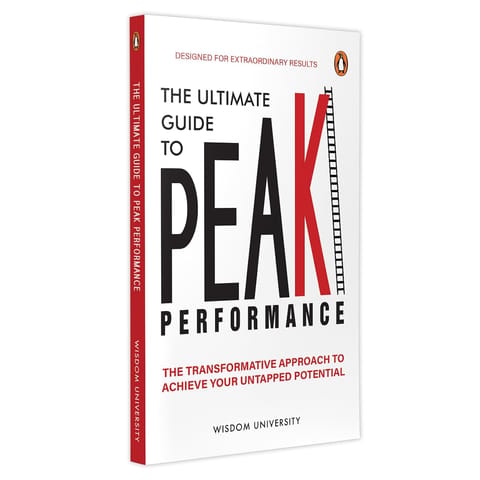 The Ultimate Guide To Peak Performance The Transformative Approach To Achieve Your Untapped Potential