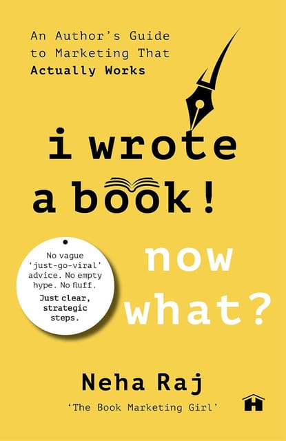 I Wrote A Book. Now What? An Authors Guide To Marketing That Actually Works