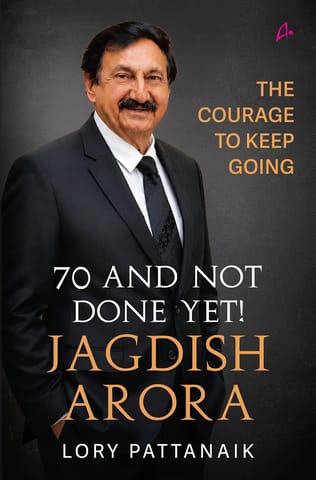 70 And Not Done Yet! Jagdish Arora The Courage To Keep Going (english)