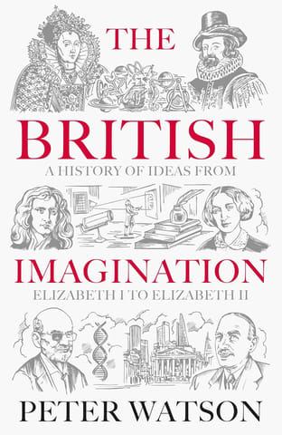 The British Imagination A History Of Ideas From Elizabeth I To Elizabeth Ii