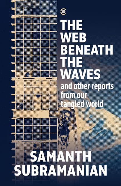 The Web Beneath The Waves And Other Reports From Our Tangled World