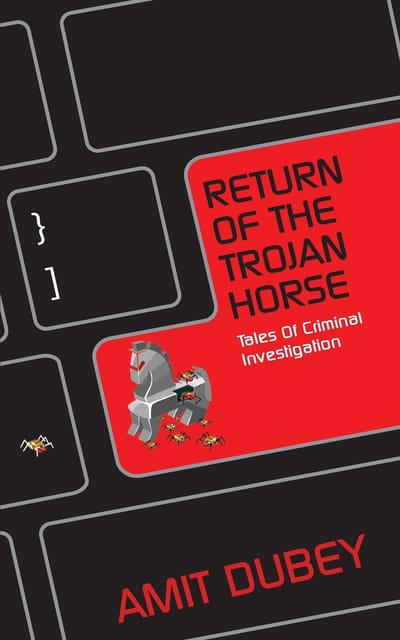 Return Of The Trojan Horse Tales Of Criminal Investigation