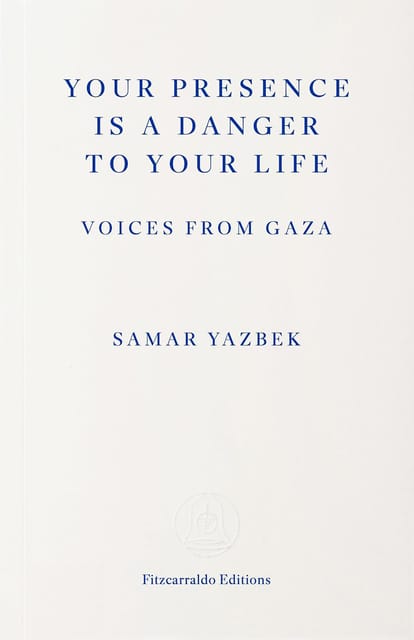 Your Presence Is A Danger To Your Life Voices From Gaza