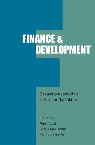 Finance And Development Essays Presented To C.p. Chandrasekhar