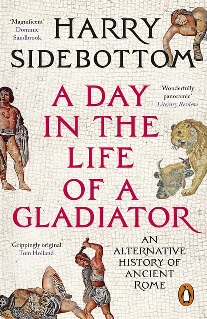 A Day In The Life Of A Gladiator An Alternative History Of Ancient Rome