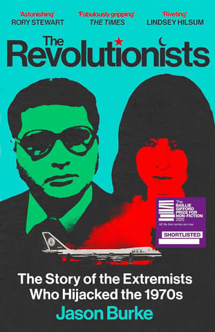 The Revolutionists The Story Of The Extremists Who Hijacked The 1970s