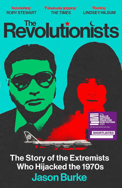 The Revolutionists The Story Of The Extremists Who Hijacked The 1970s