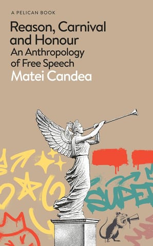 Reason, Carnival And Honour An Anthropology Of Free Speech