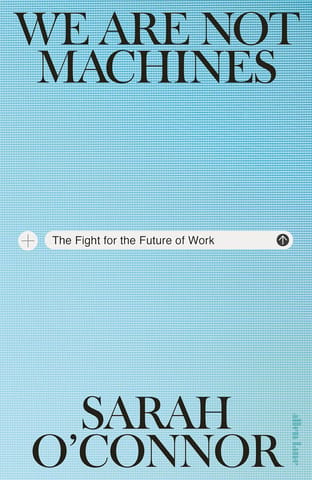 We Are Not Machines The Fight For The Future Of Work