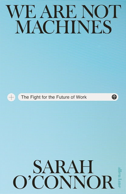 We Are Not Machines The Fight For The Future Of Work