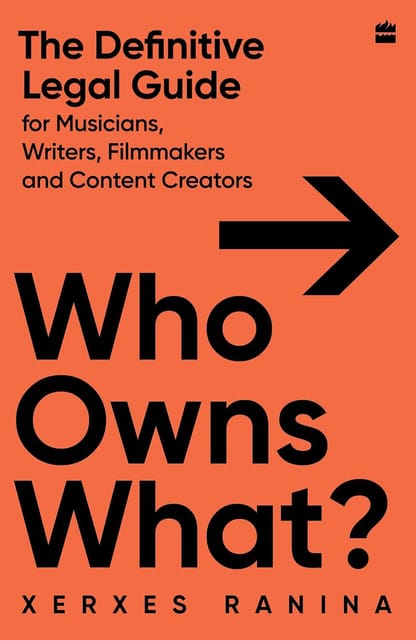 Who Owns What? The Definitive Legal Guide For Musicians, Writers, Film-makers And Content Creators