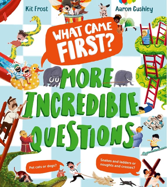 What Came First? More Incredible Questions