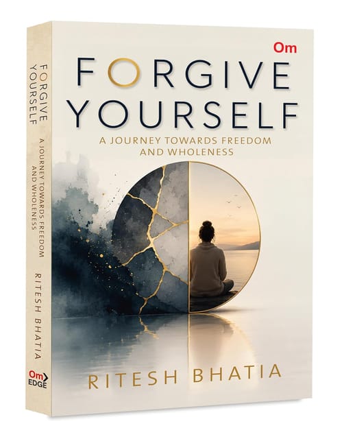 Forgive Yourself A Journey Towards Freedom And Wholeness