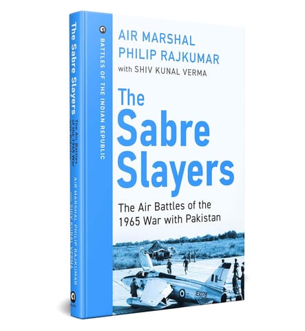 The Sabre Slayers The Air Battles Of The 1965 War With Pakistan