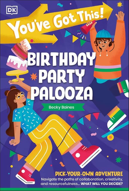 You Have Got This! Birthday Party Palooza Pick Your Own Adventure