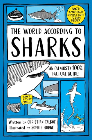 The World According To Sharks A Funny And (almost) 100% Factual Guide To Sharks For Kids Aged 7+