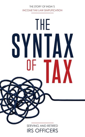 The Syntax Of Tax The Story Of Indias Income Tax Simplification