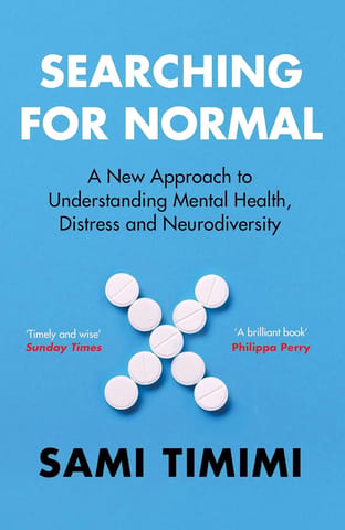 Searching For Normal A New Approach To Understanding Mental Health, Distress And Neurodiversity