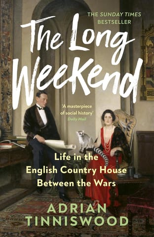 The Long Weekend Life In The English Country House Between The Wars