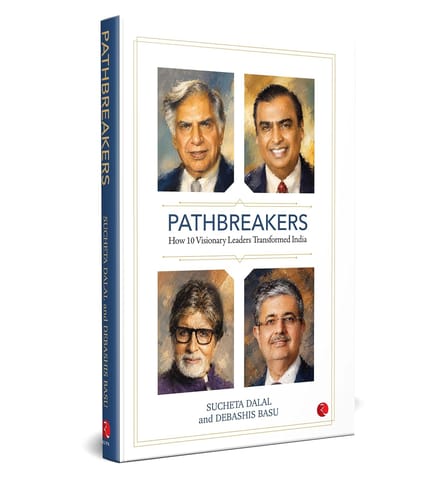 Pathbreakers How 10 Visionary Leaders Transformed India