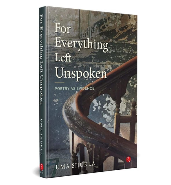 For Everything Left Unspoken Poetry As Evidence