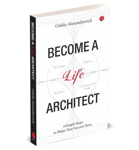 Become A Life Architect 4 Simple Steps To Shape Your Success Story