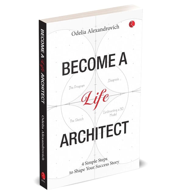 Become A Life Architect 4 Simple Steps To Shape Your Success Story