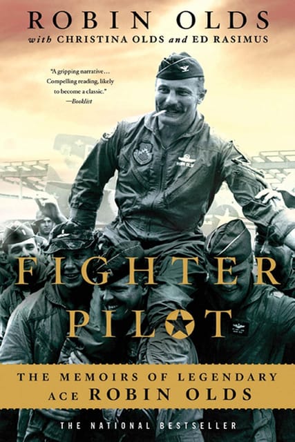 Fighter Pilot The Memoirs Of Legendary Ace Robin Olds