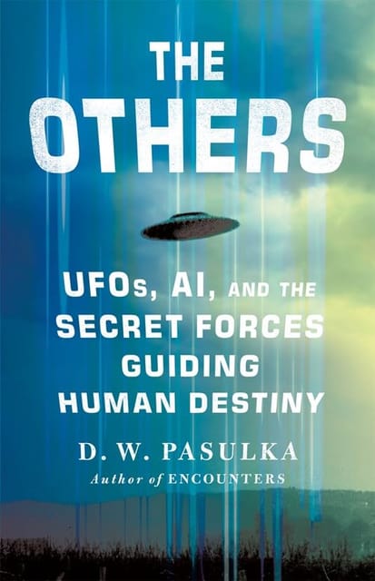 The Others Ufos, Ai, And The Secret Forces Guiding Human Destiny