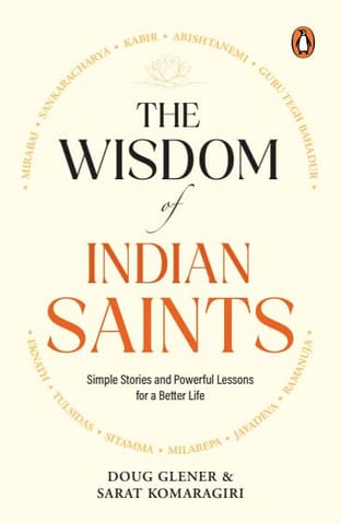 The Wisdom Of Indian Saints Simple Stories And Powerful Lessons For A Better Life