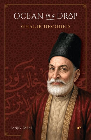 Ocean In A Drop Ghalib Decoded | Decodes Ghalibs Most Celebrated Shers