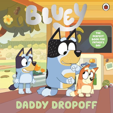 Bluey Daddy Dropoff A Fathers Day Story