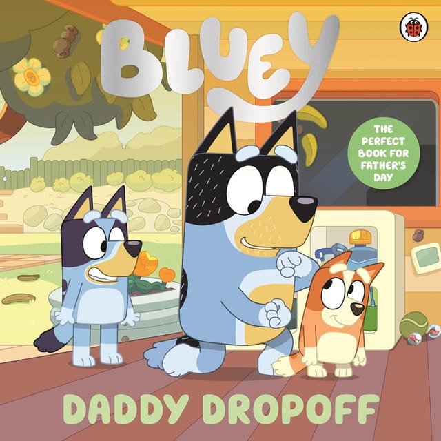 Bluey Daddy Dropoff A Fathers Day Story