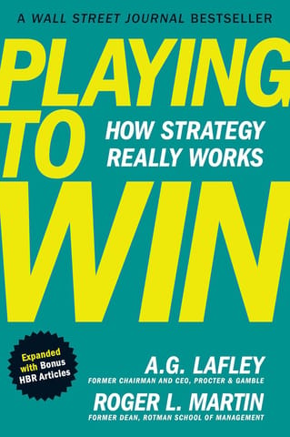 Playing To Win Expanded With Bonus Hbr Articles How Strategy Really Works