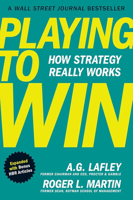 Playing To Win Expanded With Bonus Hbr Articles How Strategy Really Works