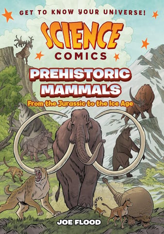 Science Comics Prehistoric Mammals From The Jurassic To The Ice Age