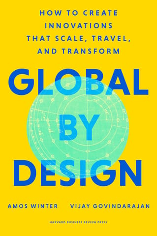 Global By Design How To Create Innovations That Scale, Travel, And Transform
