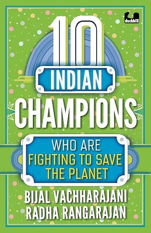 10 Indian Champions Who Are Fighting To Save The Planet (the 10s Series)